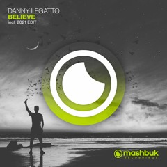 Danny Legatto - Believe (2021 Edit)OUT NOW!