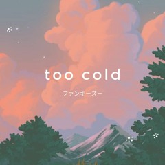 too cold (Infinity EP)
