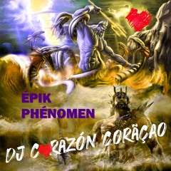 🗿Épik Phénomen - DJ Corazón Coração ❤️ 2022