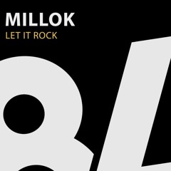 Millok - Let It Rock ( Original Mix ) 84Bit Music
