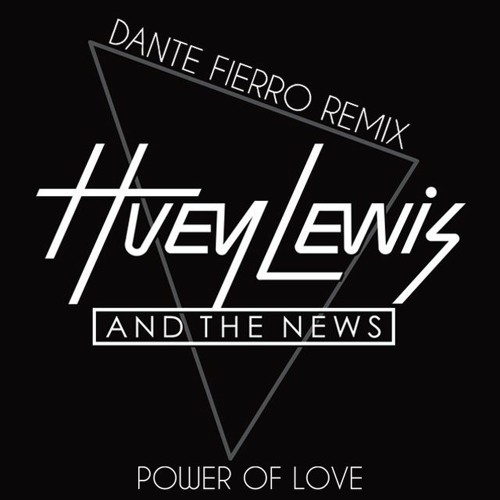 Huey Lewis & The News - Power Of Love (Dante Fierro Remix)