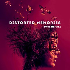 Paul Mendez - Distorted Memories