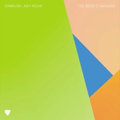 Einmusik Ash Nova - I've Been Changing