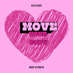 Move Your Body - Alex Blake