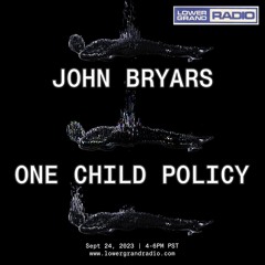 LGR - John Bryars and One Child Policy - Sept 24th 2023