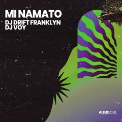 DJ Drift Franklyn, Dj Voy - Mi Namato (Extended Mix) [Altersoul Music]