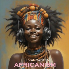 Africanism - Dj Vanbasten Original Mix