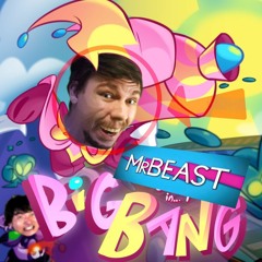 [MR. BEAST]!!! in: BIG BANG