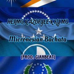 HERMØ x Azofyee x KY MO - Micronesian Bachata (Prod.GianBeat)