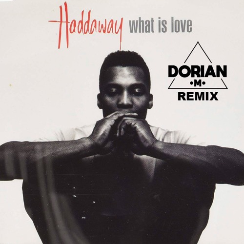 Haddaway - What Is Love (Dorian M Remix)