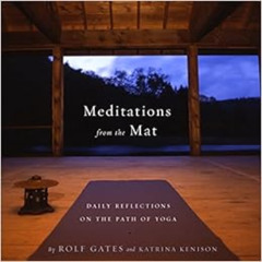 [FREE] KINDLE 🎯 Meditations from the Mat: Daily Reflections on the Path of Yoga by R