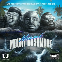 JT Money Feat. Trick Daddy & Rick Ross - Miami Mount Rushmore (Clean)
