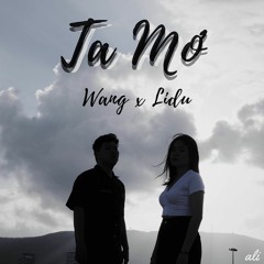 Ta Mơ - WANG X LIDU
