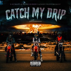 Catch My Drip (feat. Hollywood Swervo & DANNY PHANTOM GHO$T)