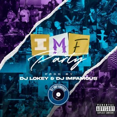 "IMF PARTY" PROD. BY DJ LOKEY & DJ IMFAMOUS