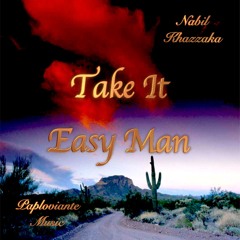 Take It Easy Man - Nabil Khazzaka - Paploviante Music