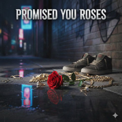 Promised You Roses