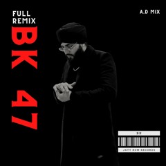 BK 47 | Full Remix | A.D MIX | #BK47Challenge