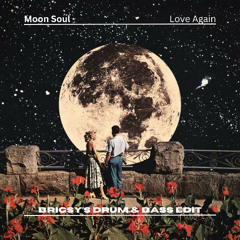 Moon Soul - Love Again (BRIGSY's Drum & Bass Edit)