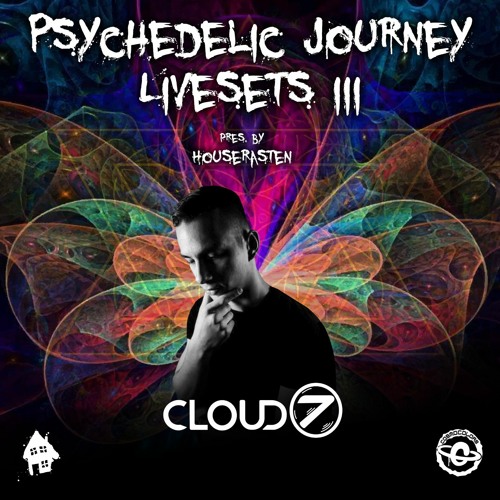 Cloud7 I Psychedelic Journey Livesets III pres. by Houserasten