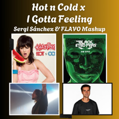 HOT N' COLD x I GOTTA FEELING / SERGI SÁNCHEZ & FLAVO FREE MASHUP