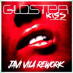 Gloster - Kiss (Javi Vila Rework) Extended Version FREE DOWNLOAD!!!