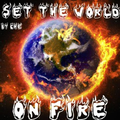 Set The World On Fire - CHE