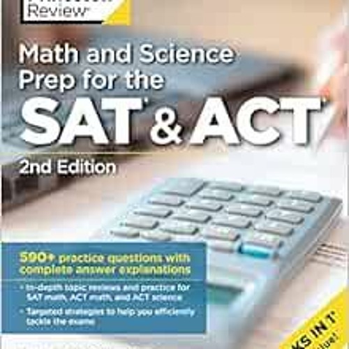 GET [KINDLE PDF EBOOK EPUB] Math and Science Prep for the SAT & ACT, 2nd Edition: 590