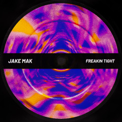 Jake Mak - Freakin Tight (FREE DOWNLOAD)