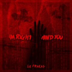 I'm Right Behind You