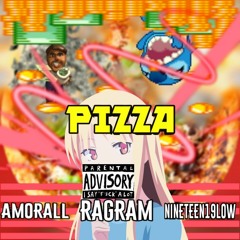 RAGRAM & NINETEEN19LOW & AMORALL - PIZZA