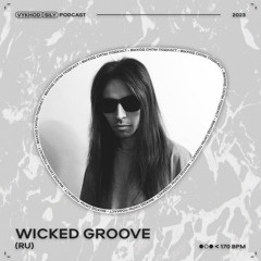 Vykhod Sily Podcast - Wicked Groove Guest Mix