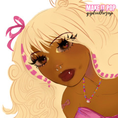MAKE IT POP (dream girl)
