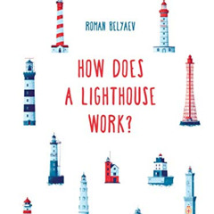 Get PDF 💚 How Does a Lighthouse Work? (How It Works) by  Roman Belyaev &  Roman Bely