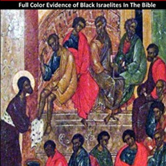 [Get] PDF ☑️ Undeniable: Full Color Evidence of Black Israelites In The Bible by  Dan