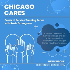 Season 6 Episode 17: Bridging Chicago x Chicago Cares 2023