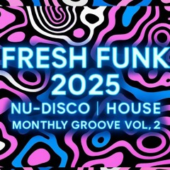 Fresh Funk 2025 | Nu-Disco | House | Monthly Groove Vol. 2