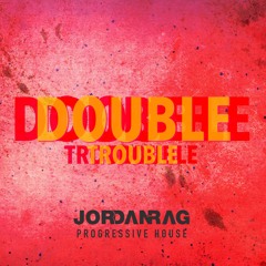 DOUBLE Trouble - Progressive House