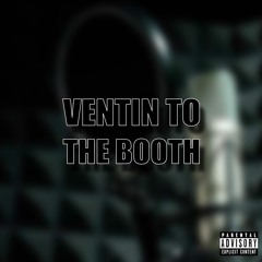 Ventin To The Booth
