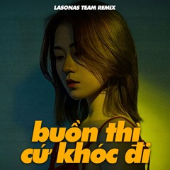 Buồn Thì Cứ Khóc Đi (Remix)