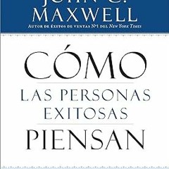 @Ebook_Downl0ad Cómo las Personas Exitosas Piensan: Cambie su Pensamiento, Cambie su Vida (Span