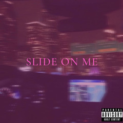Slide On Me