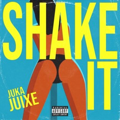JUKA JUIXE - SHAKE IT