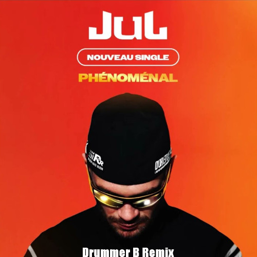 Jul - Phénoménal (Drummer B Remix)