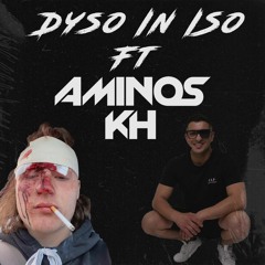 Dyso In Iso (Featuring Aminos KH) #005