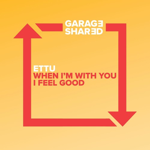 ettu - When I'm With You I Feel Good