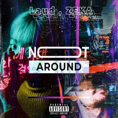 Laud , ZEKA - Not Around (Darararada) (FREE DOWNLOAD = BUY)