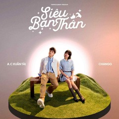 Siêu Bạn Thân ( ft. Changg )