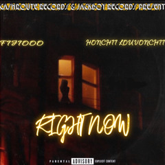 Right Now Ft. Honchii Louvonchii
