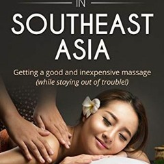 [Read] [EPUB KINDLE PDF EBOOK] Massage in Southeast Asia: Get a good and inexpensive massage in Thai